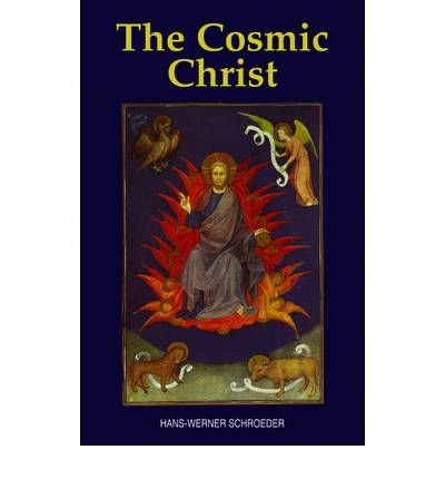 [ The Cosmic Christ ] THE COSMIC CHRIST by Schroeder, Hans-Werner ( Author ) ON Jan - 01 - 2012 Paperback