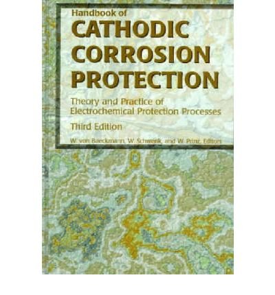 [ [ [ Handbook of Cathodic Corrosion Protection [ HANDBOOK OF CATHODIC CORROSION PROTECTION BY Von Baeckmann, Walter ( Author ) Oct-31-1997[ HANDBOOK OF CATHODIC CORROSION PROTECTION [ HANDBOOK OF CATHODIC CORROSION PROTECTION BY VON BAECKMANN, WALTER ( A