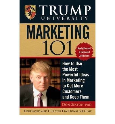 [ { TRUMP UNIVERSITY MARKETING 101: HOW TO USE THE MOST POWERFUL IDEAS IN MARKETING TO GET MORE CUSTOMERS AND KEEP THEM (TRUMP UNIVERSITY) } ] by Sexton, Don (AUTHOR) Jan-01-2010 [ Hardcover ]