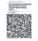 By D. C. Ince An Introduction to Discrete Mathematics, Formal System Specification, and Z (Oxford Applied Mathemat (2nd Second Edition) [Paperback]