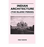 [ INDIAN ARCHITECTURE (THE ISLAMIC PERIOD) [ INDIAN ARCHITECTURE (THE ISLAMIC PERIOD) BY BROWN, PERCY ( AUTHOR ) NOV-15-2010[ INDIAN ARCHITECTURE (THE ISLAMIC PERIOD) [ INDIAN ARCHITECTURE (THE ISLAMIC PERIOD) BY BROWN, PERCY ( AUTHOR ) NOV-15-2010 ] BY B
