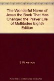 The Wonderful Name of Jesus the Book That Has Changed the Prayer Life of Multitudes Eighth Edition