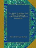 The Screw Propeller: And Other Competing Instruments for Marine Propulsion