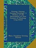 Genung, Ganong, Ganung Genealogy: A History of the Descendants of Jean Guenon of Flushing, Long Island