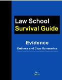 Evidence: Outlines and Case Summaries (Law School Survival Guide Book 8)