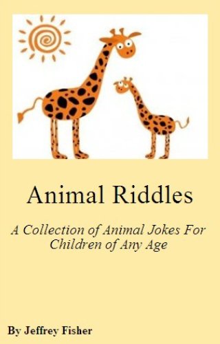 Animal Riddles: A Collection of Animal Jokes for Children of Any Age