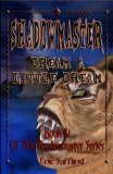 Shadowmaster IV--Dream a Little Dream