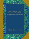 Safety-Valves: Their History, Antecedents, Invention and Calculation