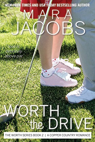 Worth The Drive (Worth Series Book 2): A Copper Country Romance (The Worth Series)