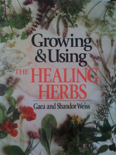 Growing & Using The Healing Herbs