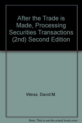 After the Trade is Made, Processing Securities Transactions (2nd) Second Edition