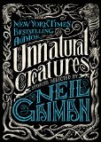 Unnatural Creatures: Stories Selected by Neil Gaiman