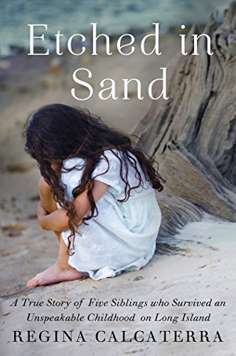 Book Cover Etched in Sand: A True Story of Five Siblings Who Survived an Unspeakable Childhood on Long Island
