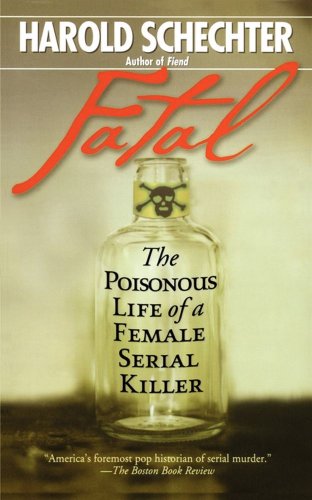 Book Cover Fatal: The Poisonous Life of a Female Serial Killer