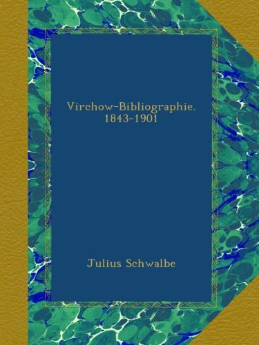 Virchow-Bibliographie. 1843-1901 (German Edition)