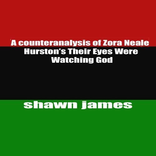 Book Cover A counter analysis of Zora Neale Hurston's Their Eyes Were Watching God