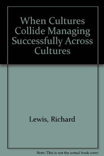 When Cultures Collide Managing Successfully Across Cultures