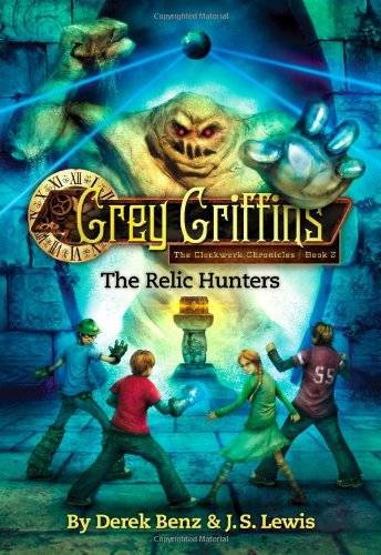 Grey Griffins: The Relic Hunters (Grey Griffins: The Clockwork Chronicles)