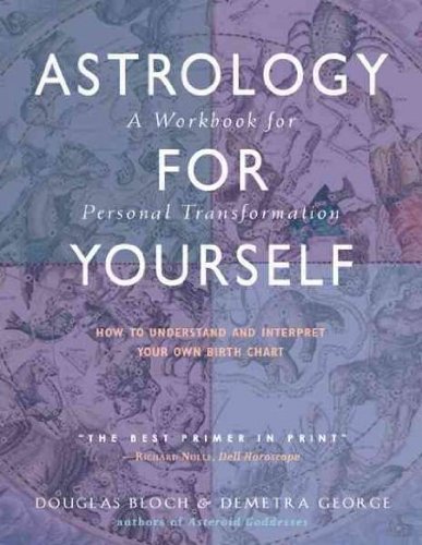 Astrology for Yourself: How to Understand And Interpret Your Own Birth Chart Workbook by George, Demetra, Bloch, Douglas [Paperback]