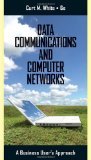 Data Communications and Computer Networks: A Business User's Approach 6th Edition by White, Curt [Hardcover]