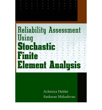 Reliability Assessment Using Stochastic Finite Element Analysis by Haldar, Achintya, Mahadevan, Sankaran [Hardcover]