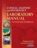 Clinical Anatomy and Physiology Laboratory Manual for Veterinary Technicians, 1e 2nd Revised edition by Colville DVM MSc, Thomas P., Bassert VMD, Joanna M. [Spiral-bound]
