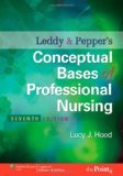 Leddy & Pepper's Conceptual Bases of Professional Nursing 7th Edition by Hood, Lucy Jane [Paperback]