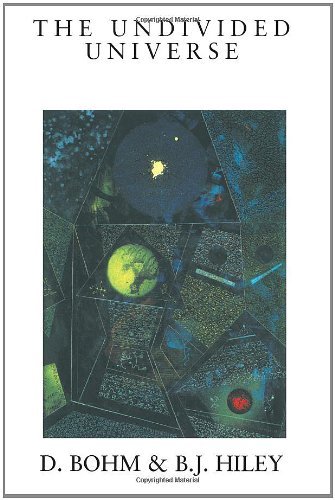 The Undivided Universe: An Ontological Interpretation of Quantum Theory Reprint Edition by Bohm, David, Hiley, Basil J. [Paperback]