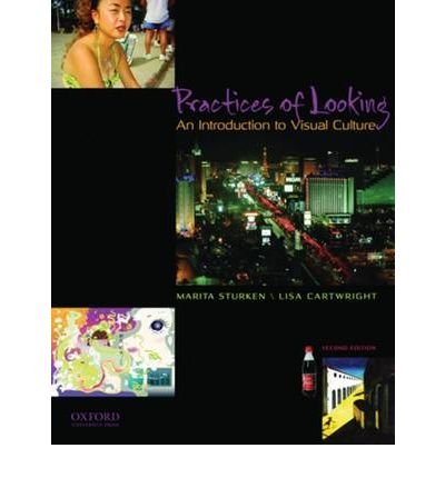Practices of Looking: An Introduction to Visual Culture 2nd Edition by Sturken, Marita, Cartwright, Lisa [Paperback]