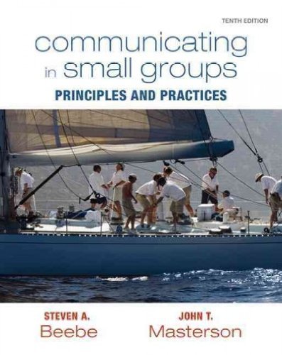 Communicating in Small Groups: Principles and Practices 10th Edition by Beebe, Steven A., Masterson, John T. [Paperback]