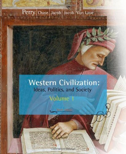Western Civilization: Ideas, Politics, and Society, Volume I: To 1789 9th Edition by Perry, Marvin, Jacob, Margaret, Jacob, James, Chase, Myrna, [Paperback]