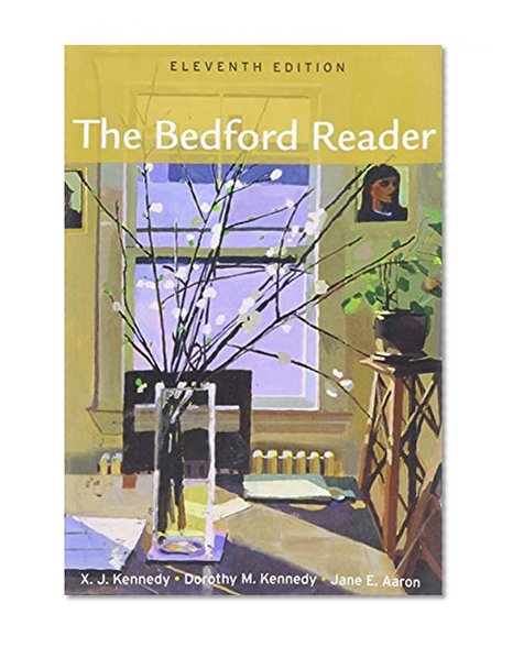 The Bedford Reader 11th Edition by Kennedy, X. J., Kennedy, Dorothy M., Aaron, Jane E. [Paperback]