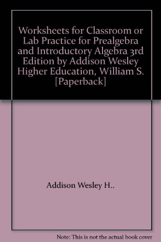 Worksheets for Classroom or Lab Practice for Prealgebra and Introductory Algebra 3rd Edition by Addison Wesley Higher Education, William S. [Paperback]