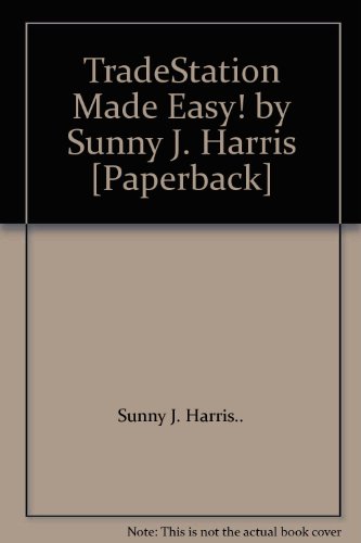 TradeStation Made Easy! by Sunny J. Harris [Paperback]