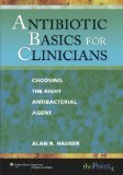 Antibiotic Basics for Clinicians by Hauser, Alan R. [Paperback]
