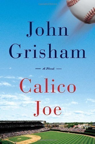 Calico Joe by Grisham, John [Hardcover]