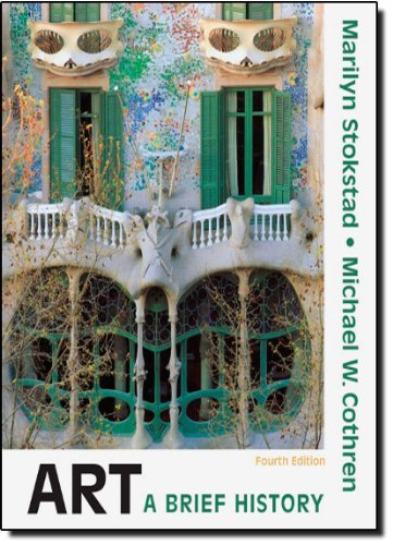 Art: A Brief History 4th edition by Marilyn Stokstad,...