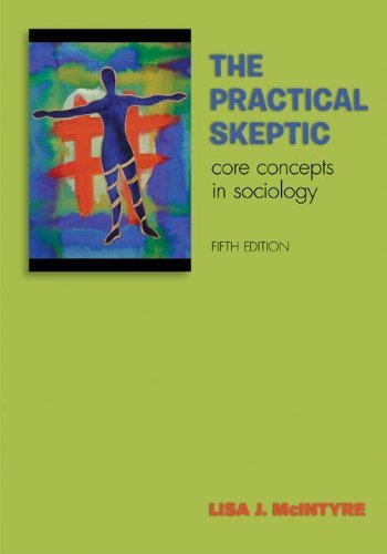 The Practical Skeptic: Core Concepts in Sociology 5th Edition by McIntyre, Lisa [Paperback]