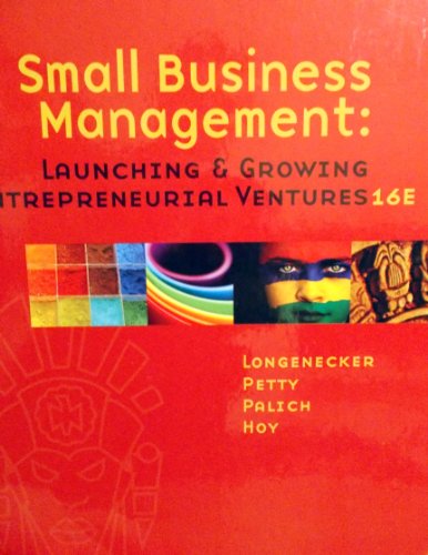 Small Business Management: Launching and Growing Entrepreneurial Ventures 16th Edition by Longenecker, Justin G., Petty, J. William, Palich, Leslie E. [Hardcover]
