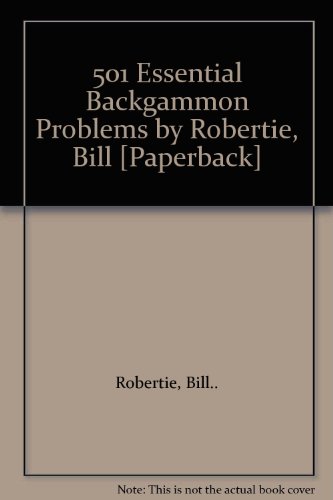 501 Essential Backgammon Problems by Robertie, Bill [Paperback]