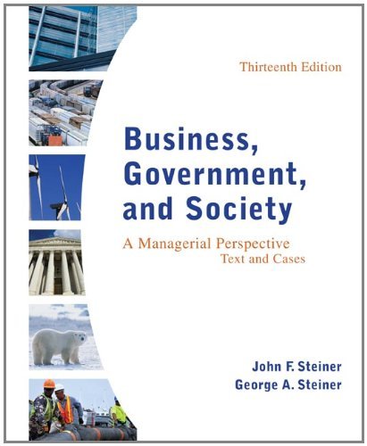 Business, Government, and Society: A Managerial Perspective 13th Edition by Steiner, John, Steiner, George [Hardcover]