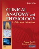Clinical Anatomy and Physiology for Veterinary Technicians, 2e 2nd Edition by Colville DVM MSc, Thomas P., Bassert VMD, Joanna M. [Paperback]
