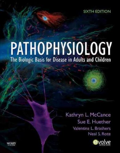 Study Guide for Pathophysiology: The Biological Basis for Disease in Adults and Children, 6e 6th Edition by McCance RN PhD, Kathryn L., Huether RN PhD, Sue E. [Paperback]