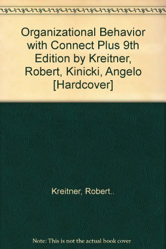 Organizational Behavior with Connect Plus 9th Edition by Kreitner, Robert, Kinicki, Angelo [Hardcover]