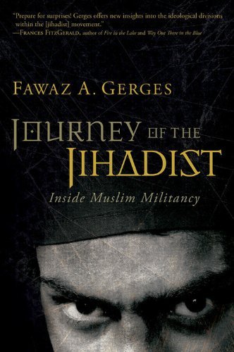 Journey of the Jihadist: Inside Muslim Militancy Reprint Edition by Gerges, Fawaz A. [Paperback]