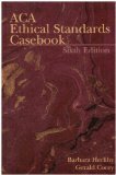 ACA Ethical Standards Casebook 6th Edition by Barbara Herlihy, Gerald Corey [Paperback]