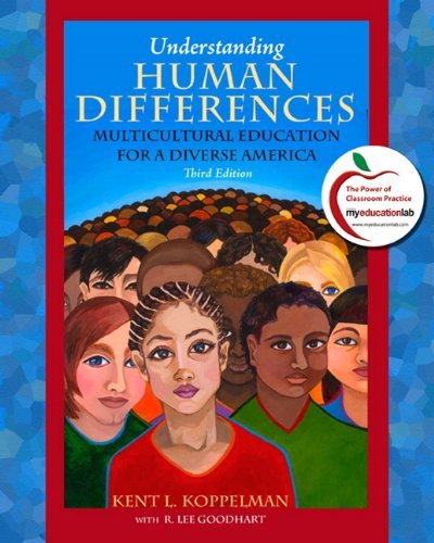 Understanding Human Differences: Multicultural Education for a Diverse America, 3rd Edition 3rd Edition by Koppelman, Kent L., Goodhart, R. Lee [Paperback]