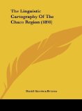 The Linguistic Cartography Of The Chaco Region (1898) by Brinton, Daniel Garrison published by Kessinger Publishing, LLC (2010) [Hardcover]