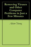 Removing Viruses and Other Computer Problems in Just a Few Minutes