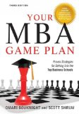 Your MBA Game Plan, Third Edition: Proven Strategies for Getting Into the Top Business Schools 3rd Edition by Bouknight, Omari, Shrum, Scott [Paperback]